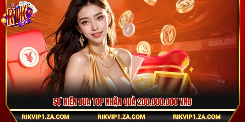 Đua top nhận thưởng 200 triệu đồng