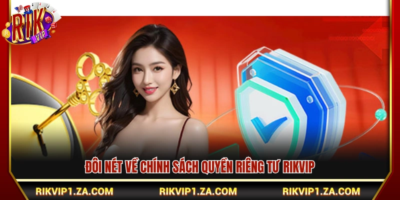 Vài nét về chính sách quyền riêng tư Rikvip 